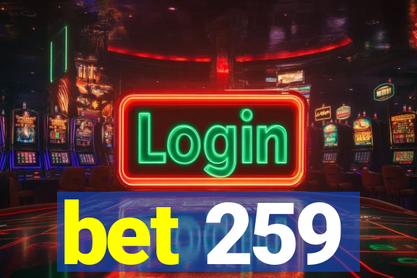 bet 259